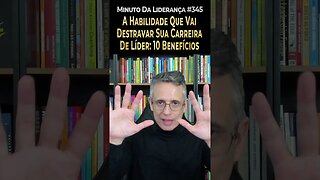 A Habilidade Que Vai Destravar Sua Carreira De Líder + 10 Benefícios #minutodaliderança 345