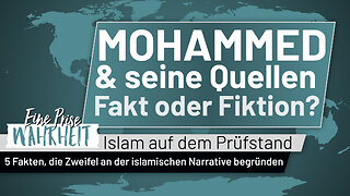 Mohammed & seine Quellen - Fakt oder Fiktion? | 5 Gründe, die islamische Narrative anzuzweifeln