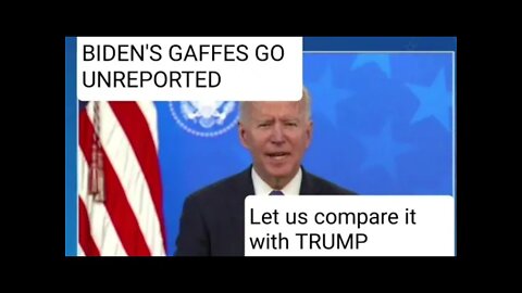 Biden gaffes go unreported so let's compare that with Trump