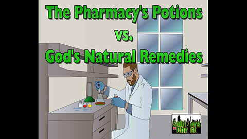 The Pharmacy's Potions vs God's Natural Remedies