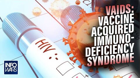 VAIDS: Vaccine Acquired Immunodeficiency Syndrome Infecting Vaxxed Worldwide