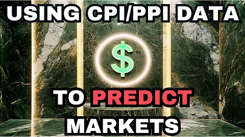 Trading: Using $CPI AND $PPI Data To Predict Markets