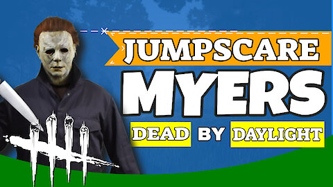 JUMPSCARE MYERS | Dead By Daylight Myers Gameplay | DBD Michael Myers