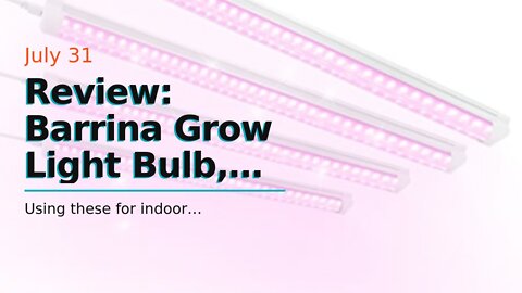 Review: Barrina Grow Light Bulb, 96W(4 x 24W, 600W Equivalent), Full Spectrum 2FT LED Grow Ligh...