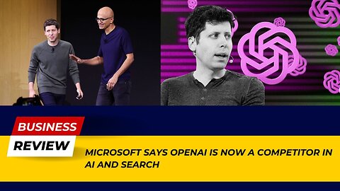 Breaking: Microsoft Declares OpenAI a Major Competitor in AI and Search! | Business Review