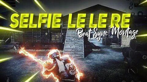 Selfie Le Le Re Best Beat Sync Edit Pubg Mobile Montage|| 69 JOKER360p