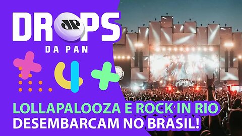 SAIBA TUDO SOBRE OS FESTIVAIS DE MÚSICA NO BRASIL | DROPS da Pan - 07/03/22