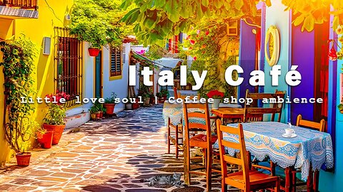 Sweet Bossa Nova Jazz Music to Relax / Study / Work - Italian Coffee Shop Ambience | Italian Music
