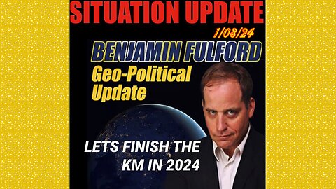 SITUATION UPDATE 1/8/24 - Benjamin Fulford Weekly Geopolitical Update:Lets Finish Off The Km In 2024