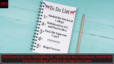 Democrats Are Trying DC & Puerto Rico Statehood, Abolish Electoral College & Pack the Supreme Court