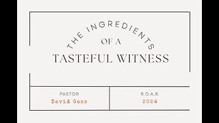 Life Chapel | The Ingredients of a Tasteful Witness | 2.11.24