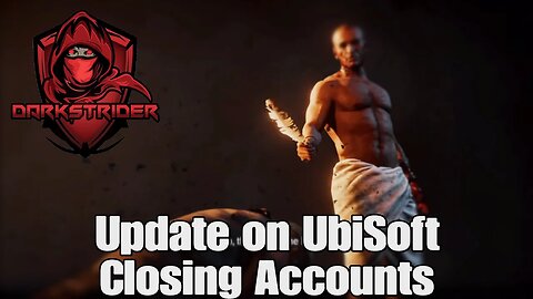 Update on UbiSoft Closing Accounts