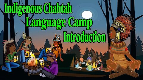 🪶 Indigenous Chahtah Language Camp Introduction