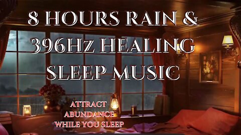 Rain Healing Sleep Music With 396hz 8 Hours💮Attract Security/Wealth & Remove Fear/Doubt💮Root Chakra