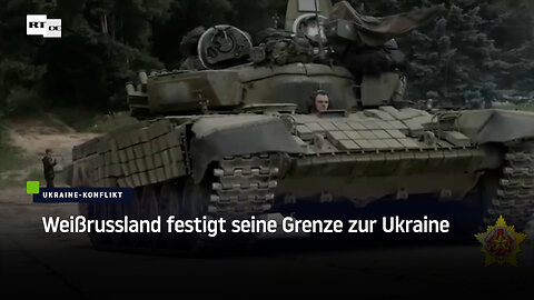 Weißrussland festigt seine Grenze zur Ukraine