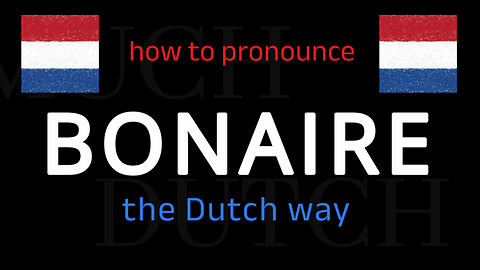 How to say BONAIRE in Dutch. Follow this short tutorial.