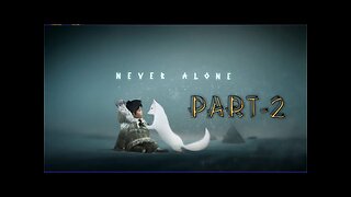 Best Story Mode Game Ever : Never Alone Gameplay : Part 2