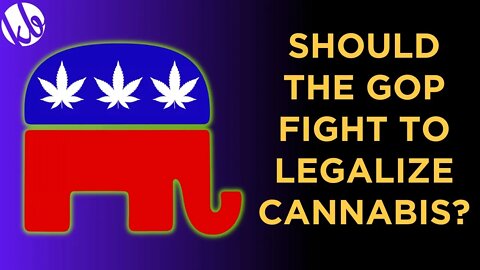 The GOP Should Fight To LEGALIZE Cannabis. Here's Why.