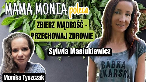 Zbierz mądrość, przechowaj zdrowie - Sylwia Masiukiewicz start 12.00