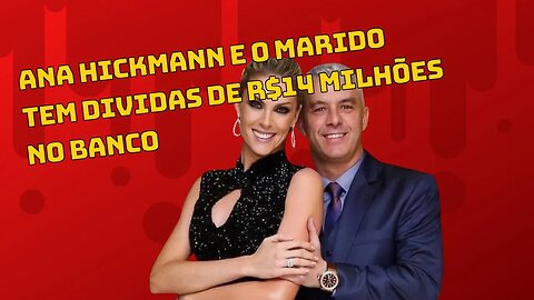 Ana hickmann e o marido Tem dividas de R$14 milhões no banco