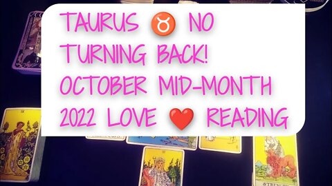 TAURUS ♉🐂 NO TURNING BACK! OCTOBER MID-MONTH 2022 TAROT LOVE READING