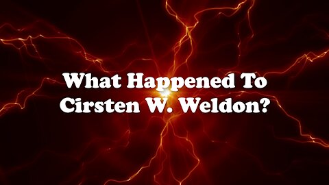 What Happened To Cirsten W. Weldon?