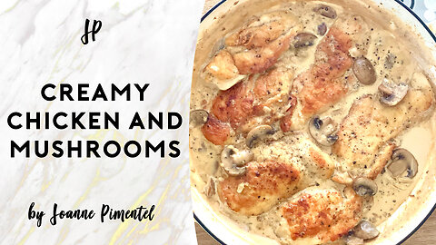 CREAMY CHICKEN AND MUSHROOMS