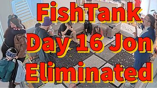 FishTank Day 16 Jon is Eliminated