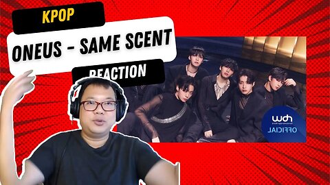 This is GuyReacts ONEUS 원어스's 'Same Scent' MV Reaction after Watching for the First Time