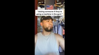 How Not To Ask For A Machine In the Gym