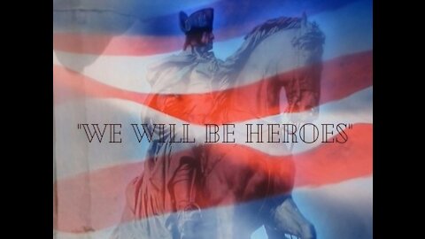 We will be heroes