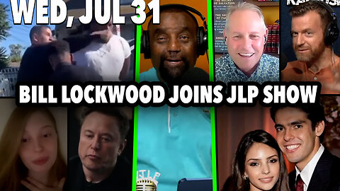 Bill Lockwood, Elon Musk, Kaká… Wh. History MEN! | JLP Wed 7-31-24