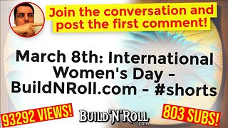 March 8th: International Women's Day - BuildNRoll.com - #shorts