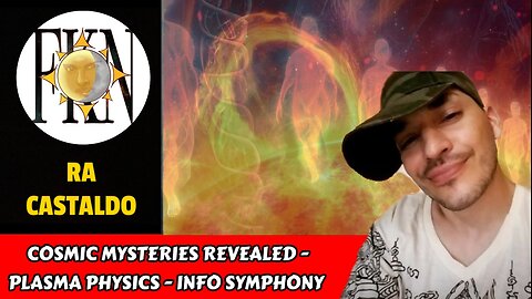 Cosmic Mysteries Revealed - Plasma Physics - Info Symphony | Ra Castaldo