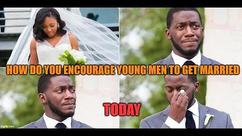 How do you advocate for marriage to young men in 2023