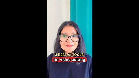 3 BEST AI TOOLS FOR VIDEO EDITING