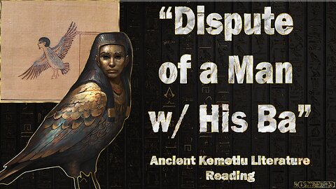 "Dispute Of A Man With His Ba" ~ Papyrus Berlin 3024 ~ Ancient Kemetiu Literature Reading