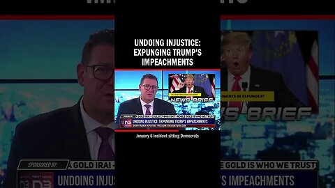 Undoing Injustice: Expunging Trump's Impeachments