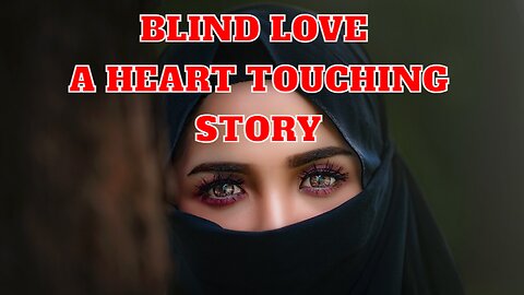 Blind Love: A Heart Touching Story