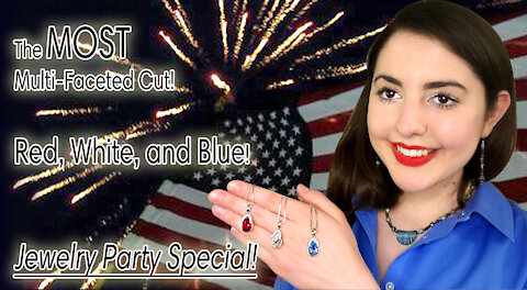 The Most Multi-Faceted Crystal, 4th of July Colors and MORE - Jewelry Party - TPSOL