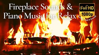 2 Hours of Fireplace Sounds and Best Relax Piano Notes