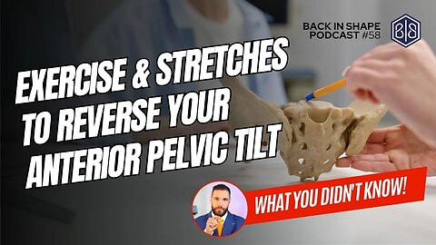 Anterior Pelvic Tilt & Back Pain: Fix It With Exercises & Stretches | BISPodcast Ep 58