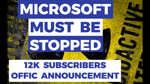 Microsoft Must Be Stopped | OFFIC Announcement | 12K Subs