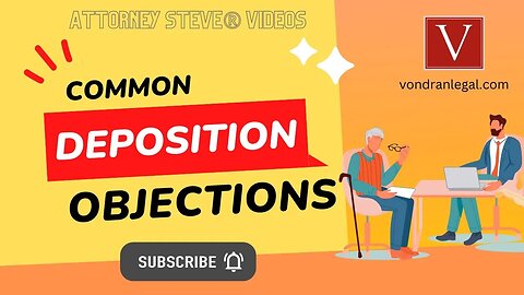 Common deposition objections by Attorney Steve®