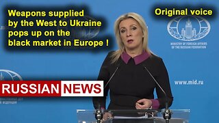 Weapons supplied by the West to Ukraine pops up on the black market in Europe! Russia, Zakharova. RU