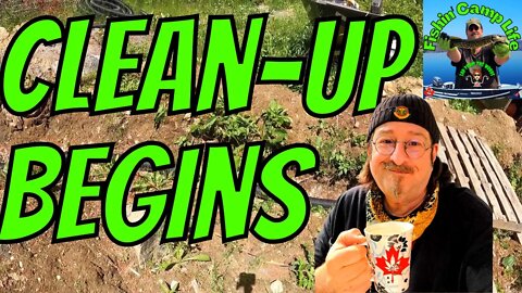 🐟Fishin Camp Life🏕️ - Tuesday, June 28th, 2022 - Part 1 - Clean-up Begins