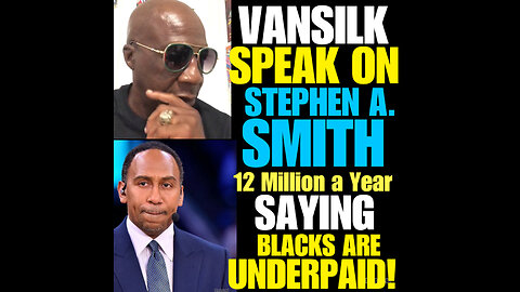 RBS Ep #1 VANSILK speak on Stephen A.Smith stating black are underpaid…..