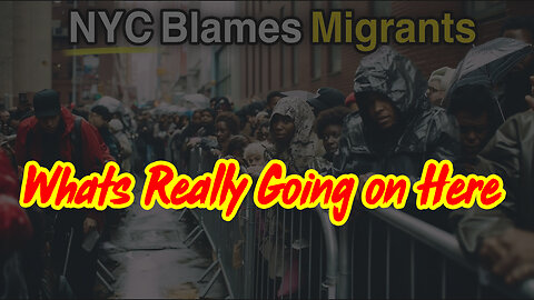 It Begins… NYC Turns On It’s Migrants > Whats Really Going on Here?