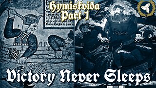 7/17/24 Victory Never Sleeps, Episode 106 - Hymiskviða, Part 1