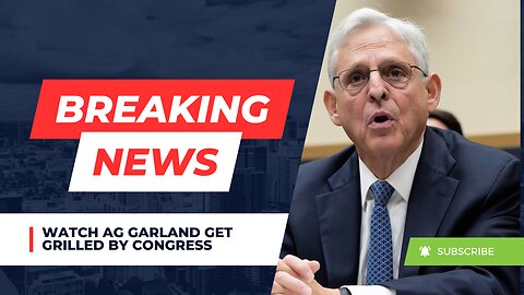 Watch AG Garland Get Grilled by Congress
